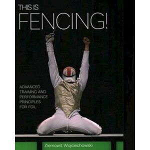 Ziemowit Wojciechowski This Is Fencing!