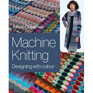 Alison Dupernex Machine Knitting