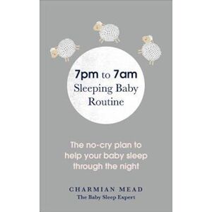 Charmian Mead 7pm To 7am Sleeping Baby Routine
