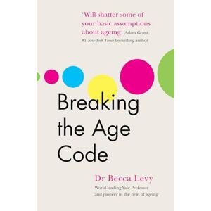 Becca Levy Breaking The Age Code