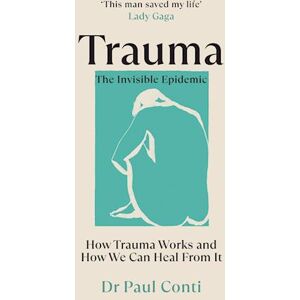 Paul Conti Trauma: The Invisible Epidemic