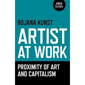 Bojana Kunst Artist At Work, Proximity Of Art And Capitalism