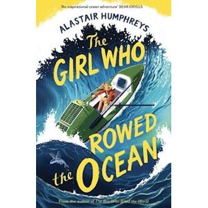 Alastair Humphreys The Girl Who Rowed The Ocean