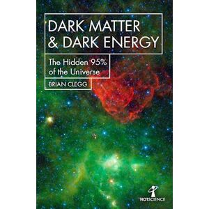 Brian Clegg Dark Matter And Dark Energy