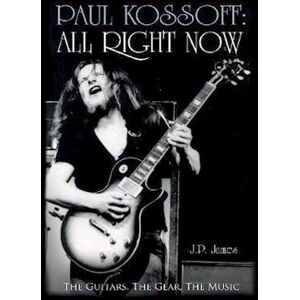 J. P. James Paul Kossoff: All Right Now