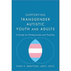 Finn V. Gratton Supporting Transgender Autistic Youth And Adults