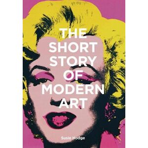 Susie Hodge The Short Story Of Modern Art