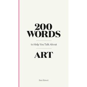 Ben Street 200 Words To Help You Talk About Art