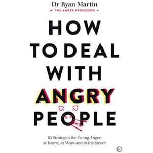 Dr Ryan Martin How To Deal With Angry People