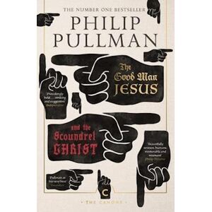 Philip Pullman The Good Man Jesus And The Scoundrel Christ