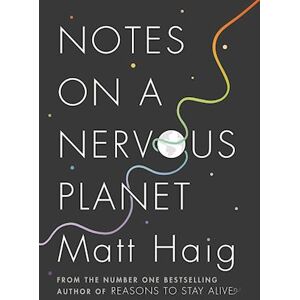 Matt Haig Notes On A Nervous Planet