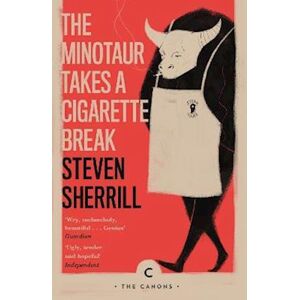 Steven Sherrill The Minotaur Takes A Cigarette Break