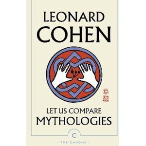 Leonard Cohen Let Us Compare Mythologies