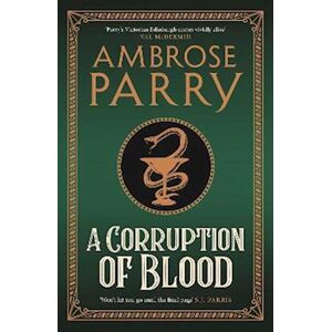 Ambrose Parry A Corruption Of Blood