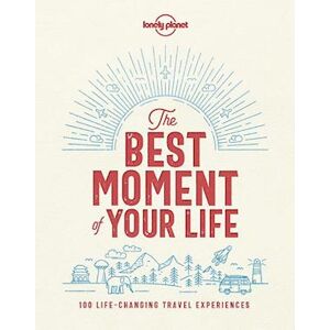 Lonely Planet The Best Moment Of Your Life