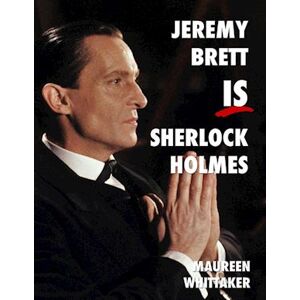 Maureen Whittaker Jeremy Brett Is Sherlock Holmes