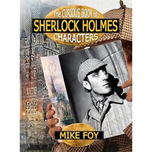 Mike Foy The Curious Book Of Sherlock Holmes Characters