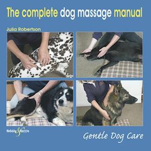 Julia Robertson The Complete Dog Massage Manual