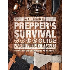 James Wesley Rawles The Ultimate Prepper'S Survival Guide