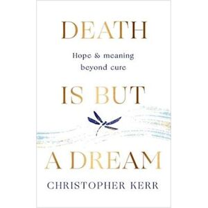 Christopher Kerr Death Is But A Dream