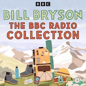 The Bill Bryson Bbc Radio Collection : Divided By A Common Language, Journeys In English And More