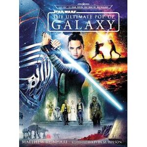 Matthew Reinhart Star Wars: The Ultimate Pop-Up Galaxy