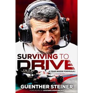 Guenther Steiner Surviving To Drive