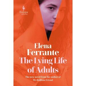 Elena Ferrante The Lying Life Of Adults: A Sunday Times Bestseller