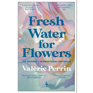 Valérie Perrin Fresh Water For Flowers