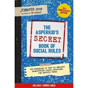 Jennifer Cook The Asperkid'S (Secret) Book Of Social Rules, 10th Anniversary Edition