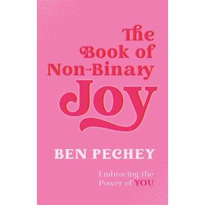 Ben Pechey The Book Of Non-Binary Joy