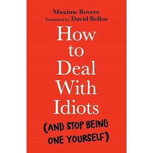 Maxime Rovere How To Deal With Idiots