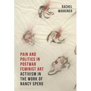 Rachel Warriner Pain And Politics In Postwar Feminist Art