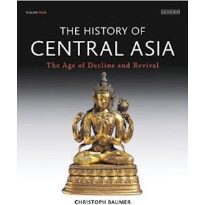 Christoph Baumer History Of Central Asia, The: 4-Volume Set