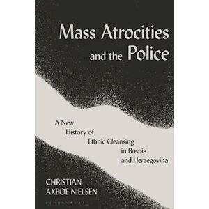 Christian Axboe Nielsen Mass Atrocities And The Police