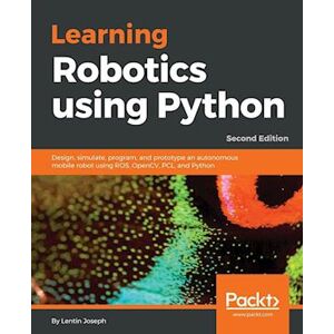 Lentin Joseph Learning Robotics Using Python - Second Edition