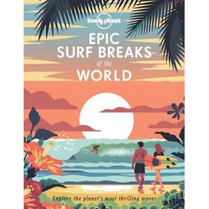 Lonely Planet Epic Surf Breaks Of The World