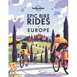 Lonely Planet Epic Bike Rides Of Europe