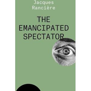 Jacques Rancière The Emancipated Spectator