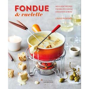 Louise Pickford Fondue & Raclette