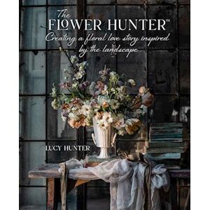 The Flower Hunter: Creating A Floral Love Story Inspired By The Landscape