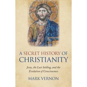 Mark Vernon Secret History Of Christianity, A