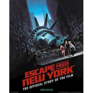 John Walsh Escape From New York: The Official Story Of The Film