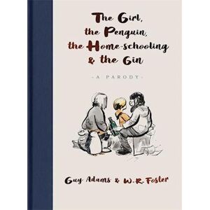 Guy Adams The Girl, The Penguin, The Home-Schooling And The Gin