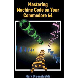 Mark Greenshields Mastering Machine Code On Your Commodore 64