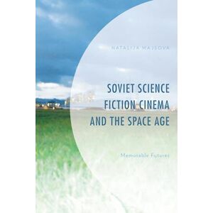 Natalija Majsova Soviet Science Fiction Cinema And The Space Age