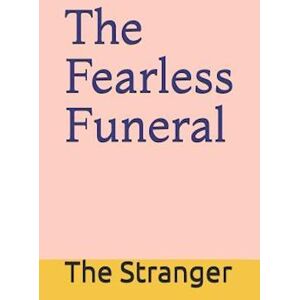 The Stranger The Fearless Funeral