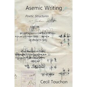 Cecil Touchon Asemic Writing - Poetic Structures