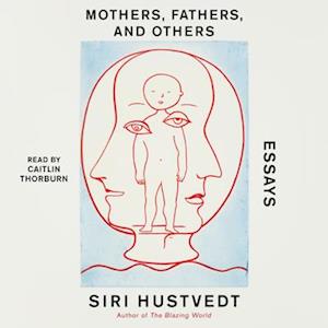 Siri Hustvedt Mothers, Fathers, And Others