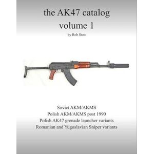 Rob Stott The Ak47 Catalog Volume 1: Amazon Edition